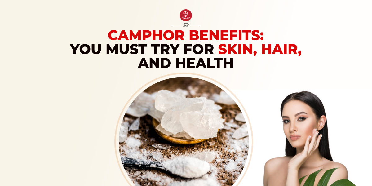 Camphor benefits
